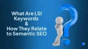 What-Are-LSI-Keywords-and-How-They-Relate-to-Semantic-SEO-FI