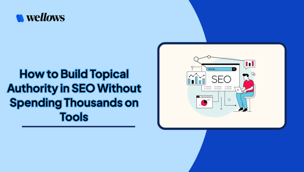 How to Build Topical Authority in SEO Without Spending Thousands on Tools
