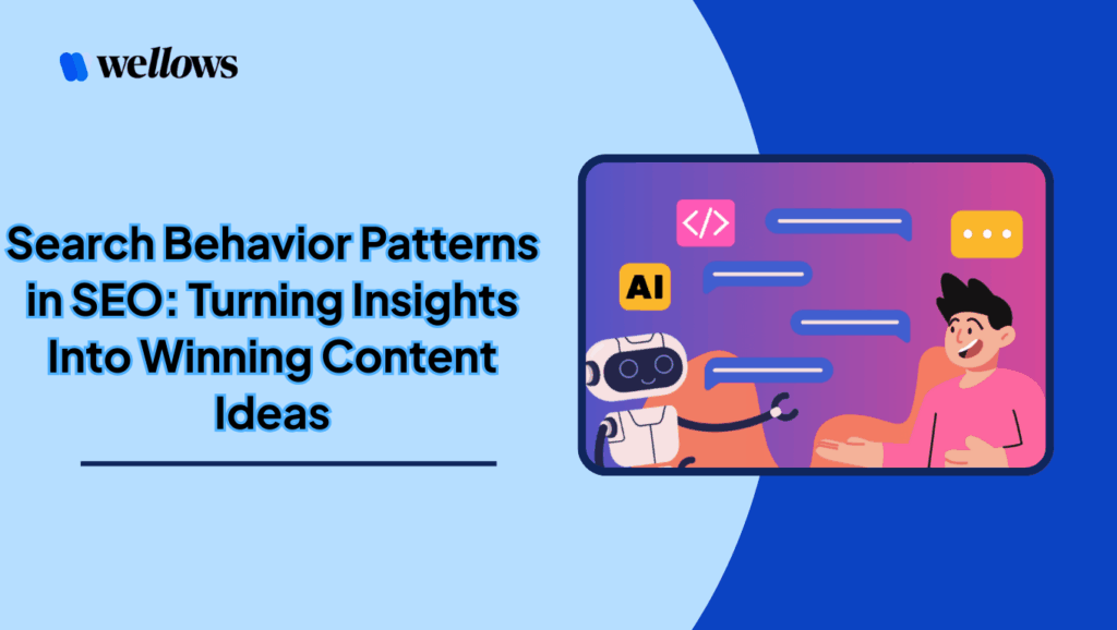 Search Behavior Patterns in SEO: Turning Insights Into Winning Content Ideas