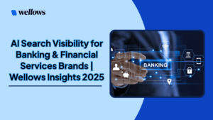 AI Search Visibility For Banking Financial Services Brands Wellows Insights 300x169