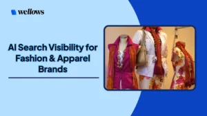 AI-Search-Visibility-for-Fashion-and-Apparel-Brands-Wellows-Insights