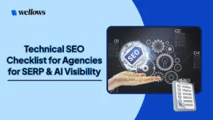 Technical-SEO-Checklist-for-Agencies-for-SERP-AI-Visibility-Wellows