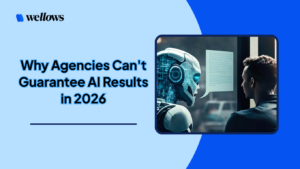 Why Agencies Can't Guarantee AI Results in 2026