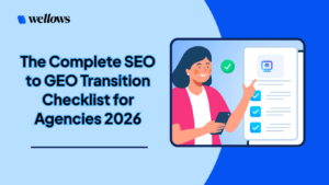 The Complete SEO To GEO Transition Checklist For Agencies 2026 300x169